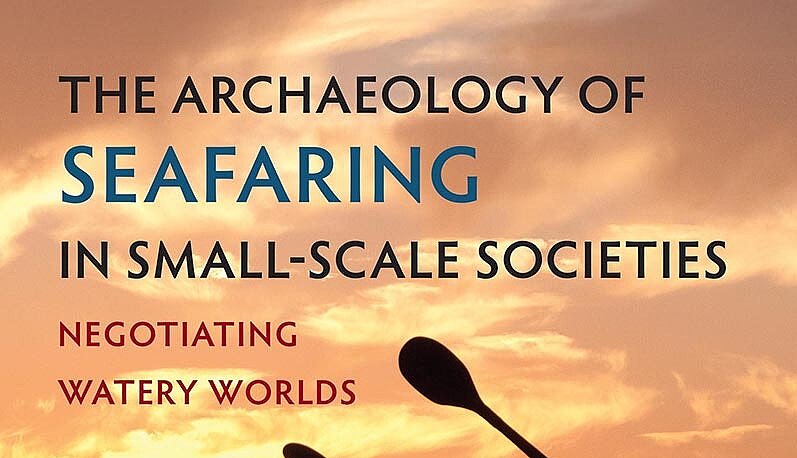 Bok omslag till boken The Archaeology of Seafaring in Small-Scale Societies