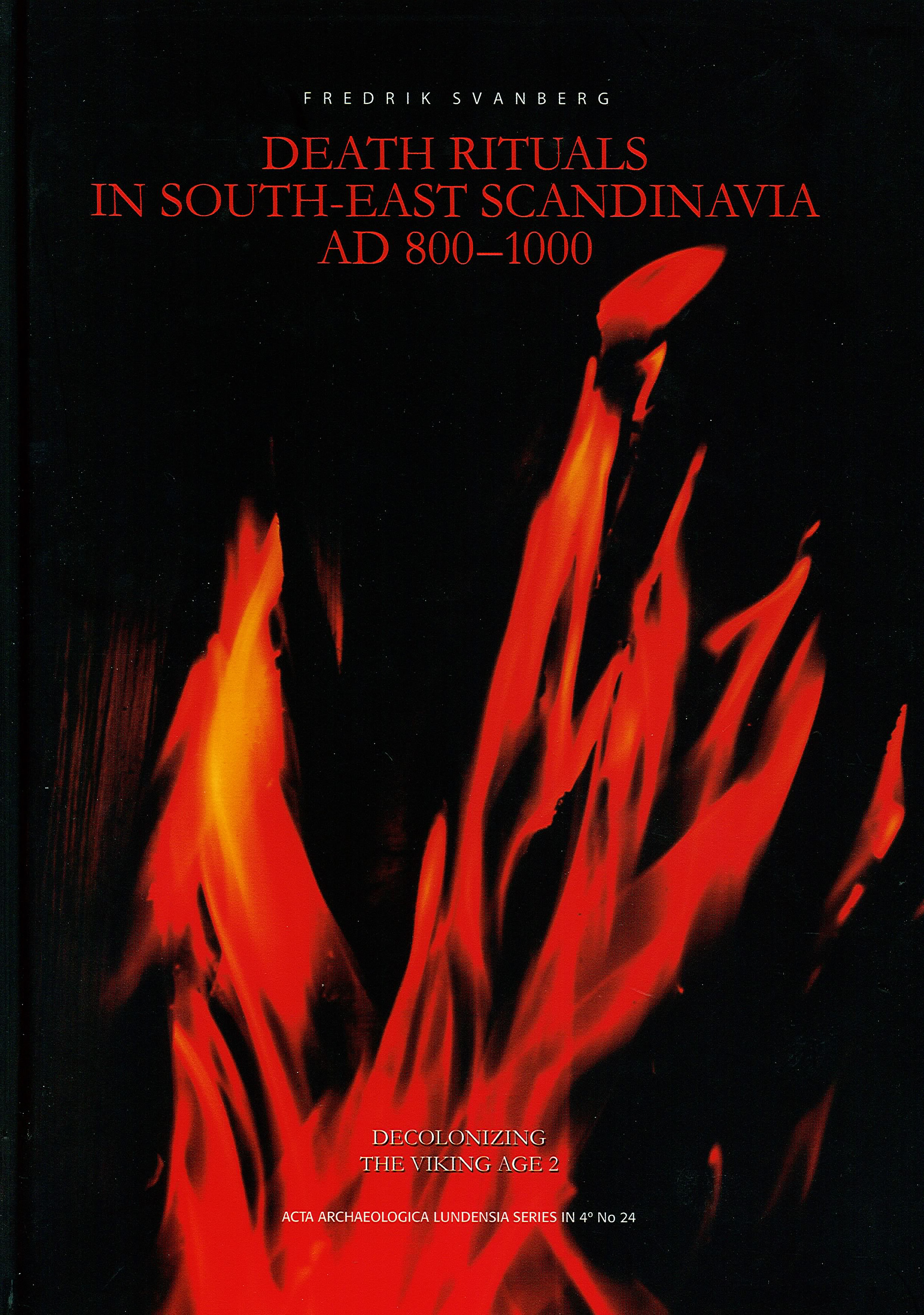 Decolonizing the Viking Age. 2, Death rituals in south-east Scandinavia AD 800–1000